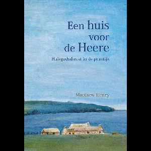 Een huis voor de Heere - Matthew Henry - ebook