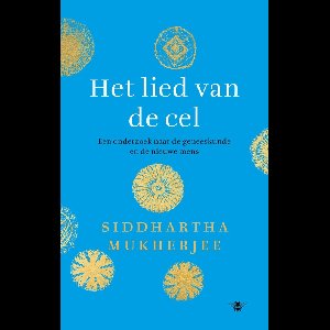 Het lied van de cel - Siddhartha Mukherjee - ebook