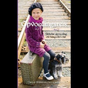 Opvoedingsreis - 2 Bijbelse opvoeding en huisgodsdienst - Frans van Hartingsveldt, Andrea Van Hartingsveldt - ebook