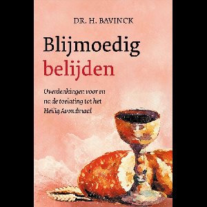 Blijmoedig belijden - H Bavinck - ebook