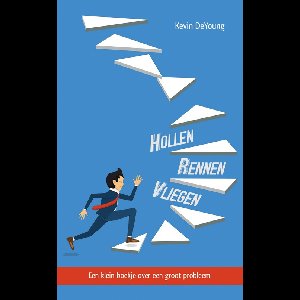 Hollen, rennen, vliegen - Kevin DeYoung - ebook