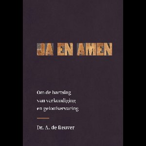 Ja en Amen - Dr. A. de Reuver - ebook