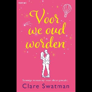 Voor we oud worden - Clare Swatman - ebook