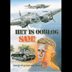 Het is oorlog, Sam! - Geesje Vogelaar- van Mourik - ebook
