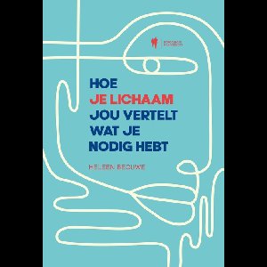 Hoe je lichaam jou vertelt wat je nodig hebt - Heleen Becuwe - ebook