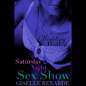 Wedding Heat 13 - Saturday Night Sex Show