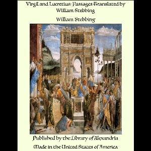 Virgil and Lucretius: Passages Translated by William Stebbing