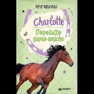 Charlotte 5 - Charlotte. Dopotutto siamo amiche