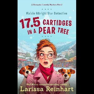 Maizie Albright Star Detective series 5 - 17.5 Cartridges in a Pear Tree, A Maizie Albright Star Detective "Between Cases" Humorous Holiday Caper