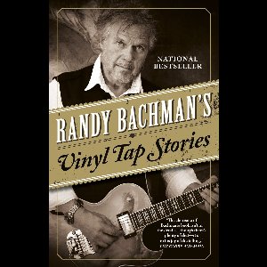 Randy Bachman's Vinyl Tap Stories