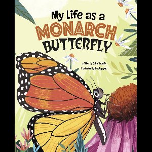 My Life Cycle - My Life as a Monarch Butterfly