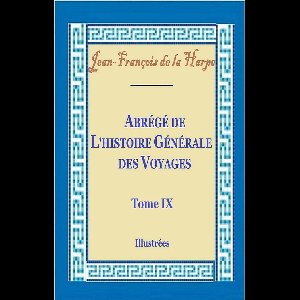 Abrégé de l’histoire générale des voyages Tome IX