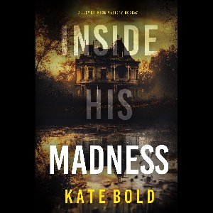 A Lucy Crimson Suspense Thriller 7 - Inside His Madness (A Lucy Crimson Suspense Thriller—Book Seven)