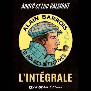 Alain Barrois, le Roi des Détectives 5 - Alain Barrois - L'intégrale