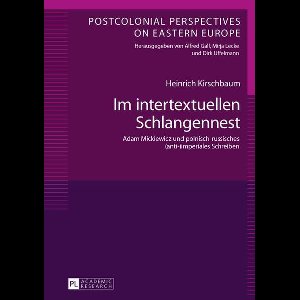Postcolonial Perspectives on Eastern Europe 3 - Im intertextuellen Schlangennest
