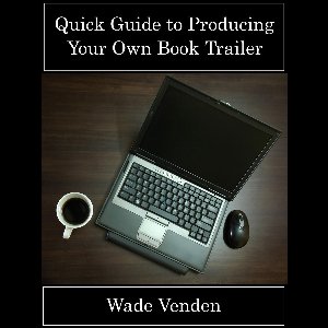 Quick Guide to Producing Your Own Book Trailer