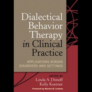 Dialectical Behavior Therapy in Clinical Practice