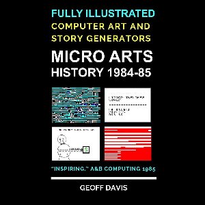 Micro Arts History 1984–85 Computer Generated Art and Stories