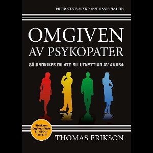 Omgiven av - Omgiven av psykopater : så undviker du att bli utnyttjad av andra