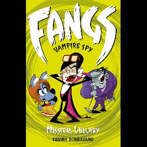 Fangs Vampire Spy books 6 - Fangs Vampire Spy Book 6: Mission: Lullaby