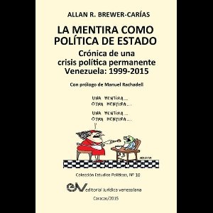 LA MENTIRA COMO POLÍTICA DE ESTADO. Crónica de una crisis política permanente
