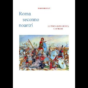 Roma Seconno Noantri LA TERZA GUERA PUNICA E ARTROVE