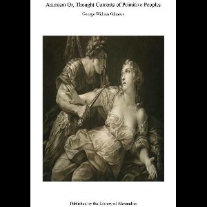 Animism or, Thought Currents of Primitive Peoples