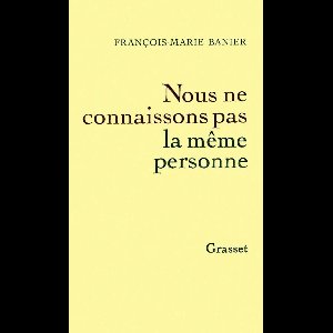 Nous ne connaissons pas la même personne