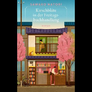 Die Freitagsbuchhandlung 1 - Kirschblüte in der Freitagsbuchhandlung