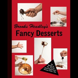 Brooks Headley's Fancy Desserts