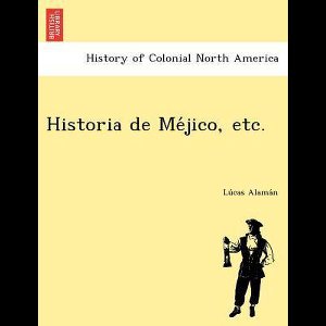 Historia de Méjico, etc.