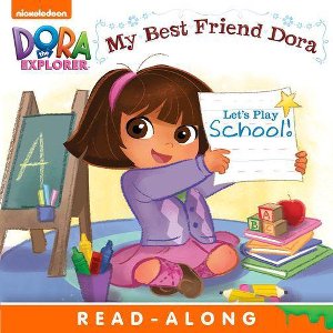 Dora the Explorer - Let's Play School!: My Best Friend Dora (Dora the Explorer)