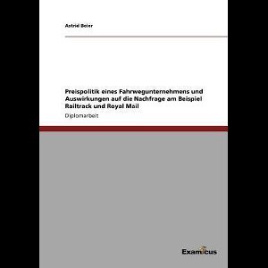 Preispolitik eines Fahrwegunternehmens und Auswirkungen auf die Nachfrage am Beispiel Railtrack und Royal Mail