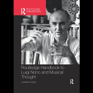 Routledge Music Handbooks - Routledge Handbook to Luigi Nono and Musical Thought