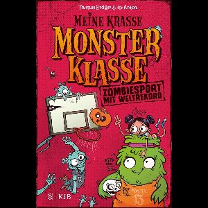 Meine krasse Monsterklasse 3 - Meine krasse Monsterklasse – Zombiesport mit Weltrekord