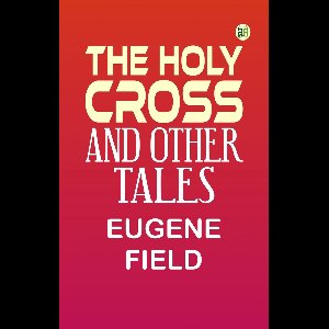 The Holy Cross and Other Tales