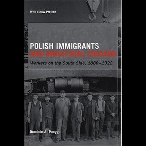 Polish Immigrants and Industrial Chicago