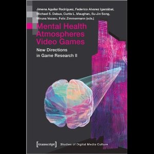 Studies of Digital Media Culture- Mental Health Atmospheres Video Games