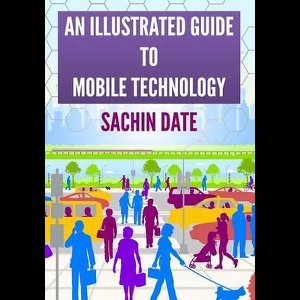An Illustrated Guide to Mobile Technology