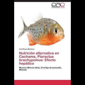 Nutrición alternativa en Cachama, Piaractus brachypomus