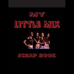 My Little Mix Scrap Book