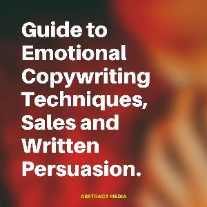 Guide to Emotional Copywriting Techniques,, Sales and Written Persuasion