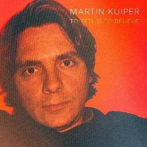 Martin Kuiper - To Feel Is To Believe