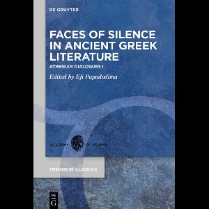 Trends in Classics - Supplementary Volumes100- Faces of Silence in Ancient Greek Literature