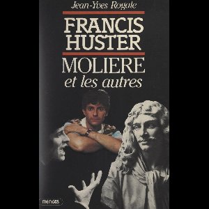 Francis Huster, Molière et les autres...