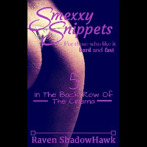 Smexxy Snippets 5 - Smexxy Snippets: In The Back Row Of The Cinema