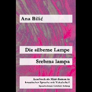 Kroatisch leicht Mini-Romane - Die silberne Lampe / Srebrna lampa