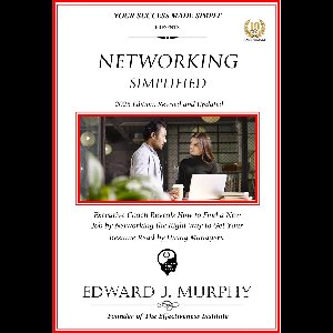 Managing Your Career Made Simple - Networking Simplified: Executive Reveals How to Find a New Job by Networking the Right Way to Get Your Resume Read by Hiring Managers.
