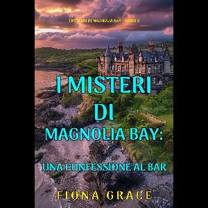 I Misteri di Magnolia Bay 3 - Una Confessione al Bar (I Misteri di Magnolia Bay Libro 3)