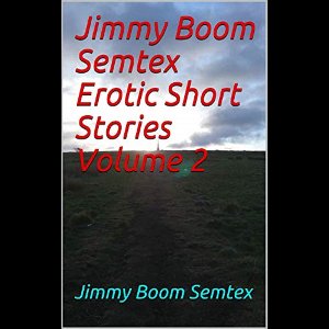 Jimmy Boom Semtex Erotic Short Stories Volume 2